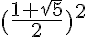 5$ (\frac{1+\sqrt{5}}{2})^2